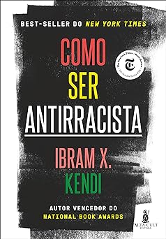 Como Ser Antirracista Ibram X Kendi